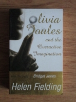 Anticariat: Helen Fielding - Olivia Joules and the Overactive Imagination