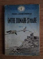 Anticariat: I. Simionescu - Intre Dunare si mare (1942)