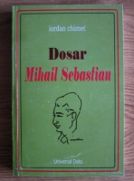 Iordan Chimet - Dosar Mihail Sebastian