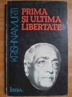 Anticariat: J. Krishnamurti - Prima si ultima libertate