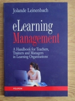 Anticariat: Jolande Leinenbach - eLearning Management. A Handbook for teachers, trainers and managers in learning organisations