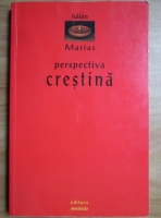 Julian Marias - Perspectiva crestina