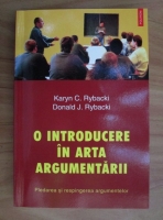 Karyn C. Rybacki - O introducere in arta argumentarii. Pledarea si respingerea argumentelor