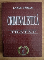 Lazar Carjan - Criminalistica. Tratat