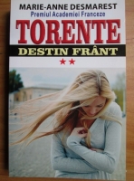 Anticariat: Marie-Anne Desmarest - Torente. Destin frant (volumul 2)