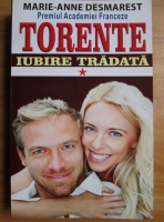 Marie-Anne Desmarest - Torente. Iubire tradata (volumul 1)
