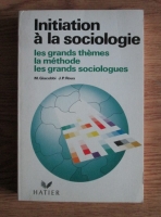 Michele Giacobbi - Initiation a la sociologie. Les grands themes, la methode, les grands sociologues