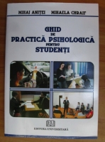 Mihai Anitei - Ghid de practica psihologica pentru studenti