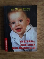 Anticariat: Mircea Brates - Nasterea si ingrijirea nou-nascutului