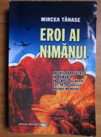 Mircea Tanase - Eroi ai nimanui. Agenti parasutati in Romania in timpul si dupa cel de-al Doilea Razboi Mondial