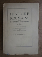 Nicolae Iorga - Histoire des Roumains et de la Romanite orientale, volumul 4 (1937)