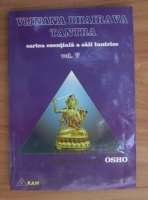 Osho - Vijnana Bhairava Tantra. Cartea esentiala a caii tantrice (volumul 5)
