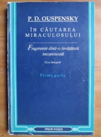 P. D. Ouspensky - In cautarea miraculosului. Fragmente dintr-o invatatura necunoscuta (Prima parte)
