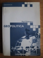 Paul Dobrescu - Geopolitica