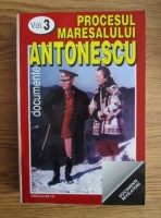 Anticariat: Procesul Maresalului Antonescu. Documente (volumul 3)