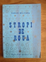 Anticariat: Vasile Militaru - Stropi de roua (Editura Nistru, Bruxelles, 1988)