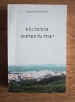 Anticariat: Vasile Nistoreasa - Falticeni. Repere in timp