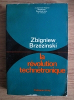 Anticariat: Zbigniew Brzezinski - La revolution technetronique