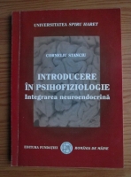 Corneliu Stanciu - Intorucere in psihofilziologie. Integrarea neuroendocrina
