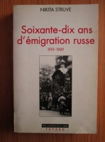 Nikita Struve - Soixante-dix ans d'emigration russe. 1919-1989