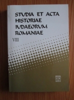 Studia et acta historiae iudaeorum romaniae (volumul 8)