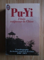Pu-Yi - J etais empereur de Chine. L autobiographie du dernier empereur de Chine (1906-1967)