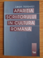 Leon Volovici - Aparitia scriitorului in cultura romana