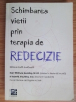 Mary McClure Goulding - Schimbarea vietii prin terapia de redecizie