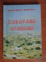 Aristeea Manoliu-Vorobchievici - Caravana afghana