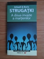 Arkadi and Boris Strugatki - A doua invazie a martienilor