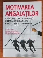Anticariat: David Sirota - Motivarea angajatilor. Cum creste performanta companiei odata cu entuziasmul oamenilor
