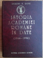 Dorina N. Rusu - Istoria Academiei Romane in date (1866-1996)