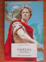 Douglas Jackson - Caligula, tiranul Romei