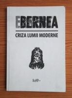 Anticariat: Ernest Bernea - Criza lumii moderne