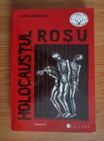 Florin Matrescu - Holocaustul rosu (volumul 2)