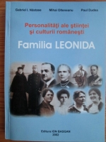Gabriel I. Nastase - Personalitati ale stiintei si culturii romanesti. Familia Leonida