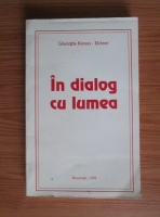 Gheorghe Kovacs-Eichner - In dialog cu lumea. Eseuri si articole