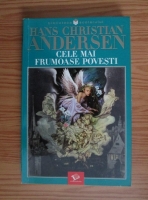 Hans Christian Andersen - Cele mai frumoase povesti