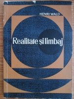 Anticariat: Henri Wald - Realitate si limbaj