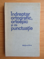 Anticariat: Indreptar ortografic, ortoepic si de punctuatie (editia a III-a)