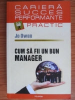 Jo Owen - Cum sa fii un bun manager