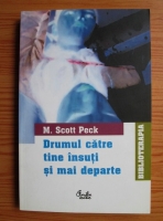 Anticariat: M. Scott Peck - Drumul catre tine insuti si mai departe