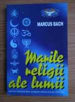 Anticariat: Marcus Bach - Marile religii ale lumii