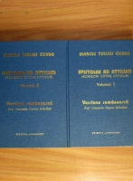 Marcus Tullius Cicero - Epistolae ad Atticum (Scrisori catre Atticus) (2 volume)