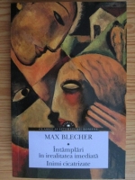 Anticariat: Max Blecher - Intamplari in irealitatea imediata. Inimi cicatrizate