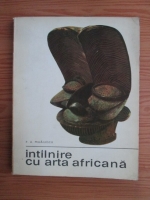 Anticariat: P. A. Mihailescu - Intalnire cu arta africana