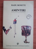 Anticariat: Radu Rosetti - Amintiri. Ce-am auzit de la altii (volumul 1)