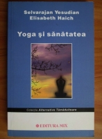 Anticariat: Selvarajan Yesudian - Yoga si sanatatea
