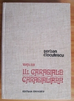 Serban Cioculescu - Viata lui I. L. Caragiale. Caragialiana