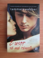 Tammara Webber - E usor sa ma ranesti